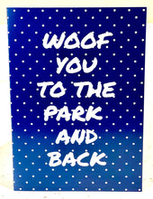 Load image into Gallery viewer, Woof You to the Park and Back Greeting card