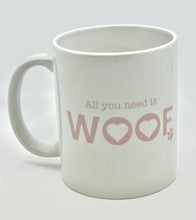 Load image into Gallery viewer, All you need is Woof Mug