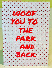 Load image into Gallery viewer, Woof You to the Park and Back Greeting card