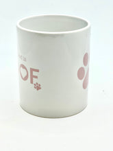 Load image into Gallery viewer, All you need is Woof Mug