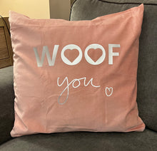 Load image into Gallery viewer, Dusty Rose Woof You Cushion
