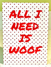 Load image into Gallery viewer, All I Need is Woof Greeting Card
