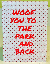 Load image into Gallery viewer, Woof You to the Park and Back Greeting card
