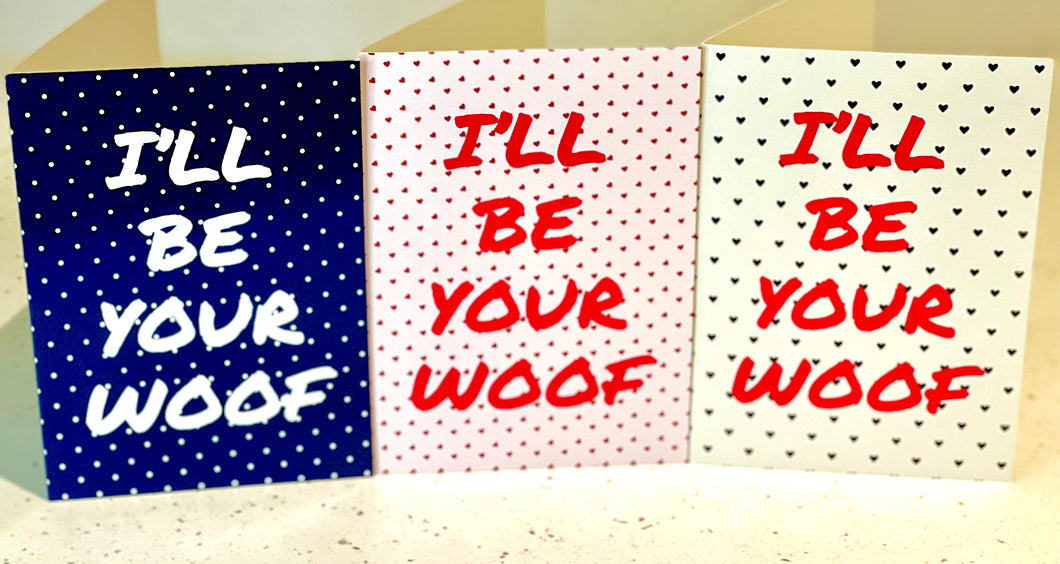 I’ll be your woof greeting card